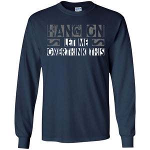 Hang On Let Me Overthink This Funny Saying T-shirt