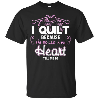 I Quilt Because The Voices In My Head Tell Me To Quilting Shirt Black