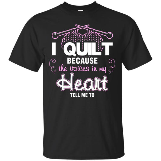 I Quilt Because The Voices In My Head Tell Me To Quilting Shirt Black