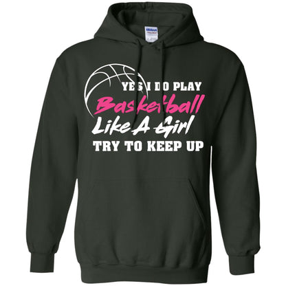 Basketball Lover T-shirt Yes I Do Play Basketball Like A Girl Try To Keep Up Forest Green