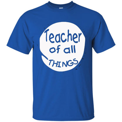 Teacher Of All Things Gift Shirt For Teacher Royal