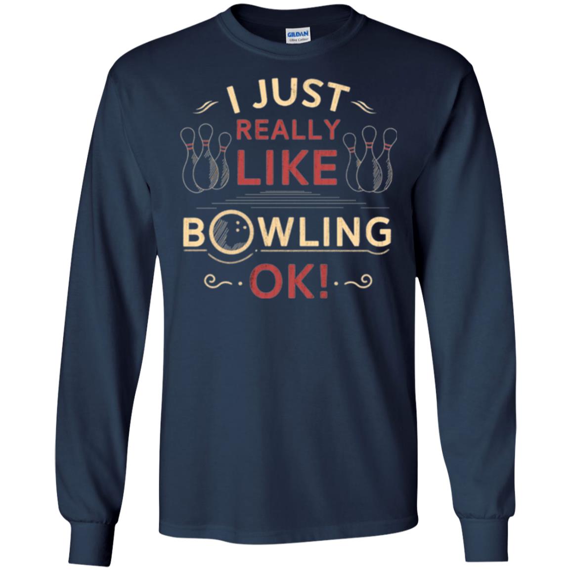 Bowler T-shirt I Just Really Like Bowling Ok Navy