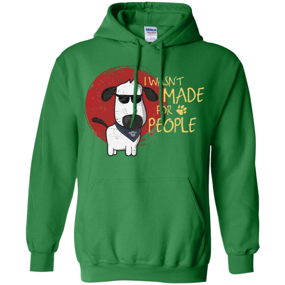 I Wasnt Made For People Dog Quote Shirt Irish Green