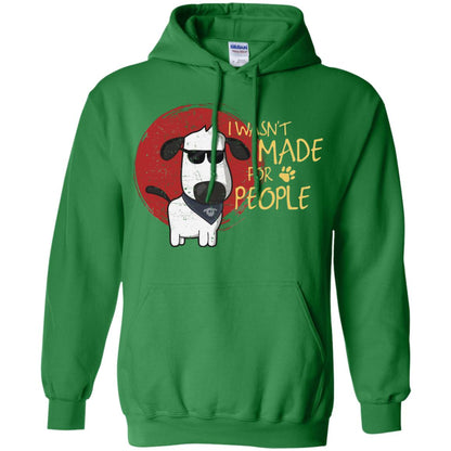 I Wasnt Made For People Dog Quote Shirt Irish Green