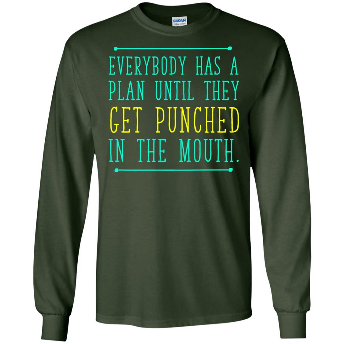 Everybody Has A Plan Until They Get Punched In The Mouth T-shirt Forest Green