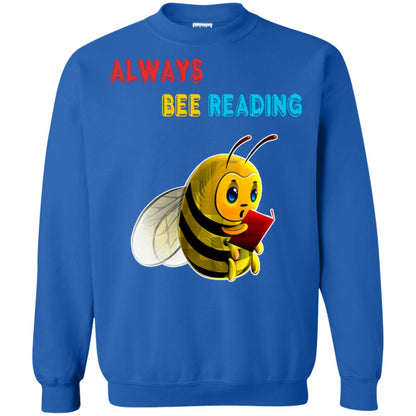 Always Bee Reading Book Lovers Shirt= G180 Gildan Crewneck Pullover Sweatshirt 8 oz. Royal