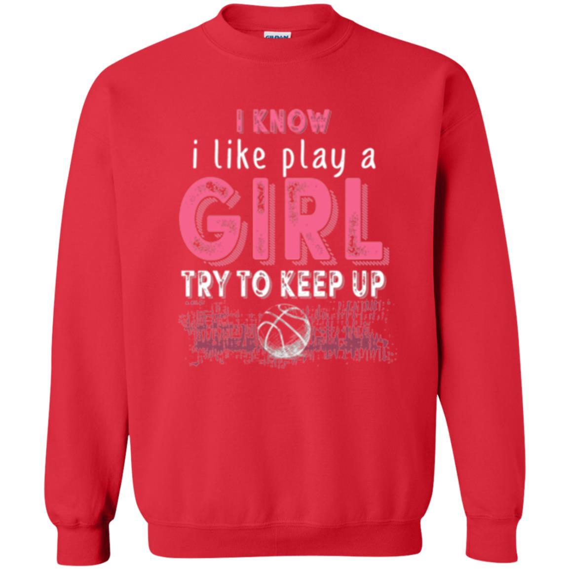 Basketball Lovers T-shirt I Know I Play Like A Girl Red
