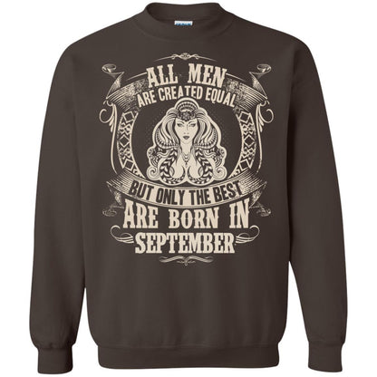 All Men Are Created Equal, But Only The Best Are Born In September T-shirt Dark Chocolate
