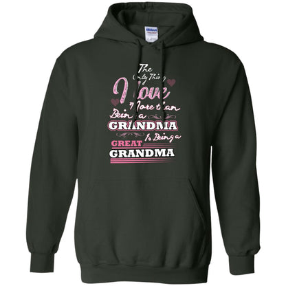 I Only Thing I Love More Than Being A Grandma Is Being A Great Grandma Forest Green