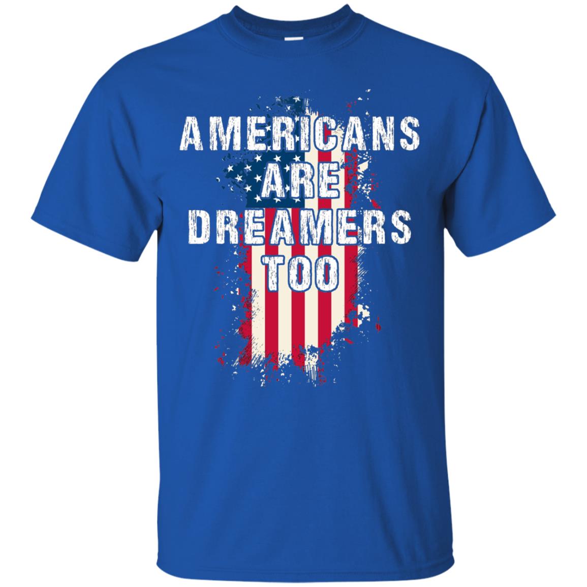 Americans Are Dreamers Too Shirt Royal