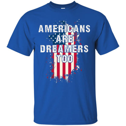 Americans Are Dreamers Too Shirt Royal