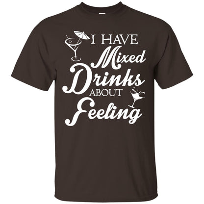 I Have Mixed Drinks About Feeling Drinking T-shirt Dark Chocolate