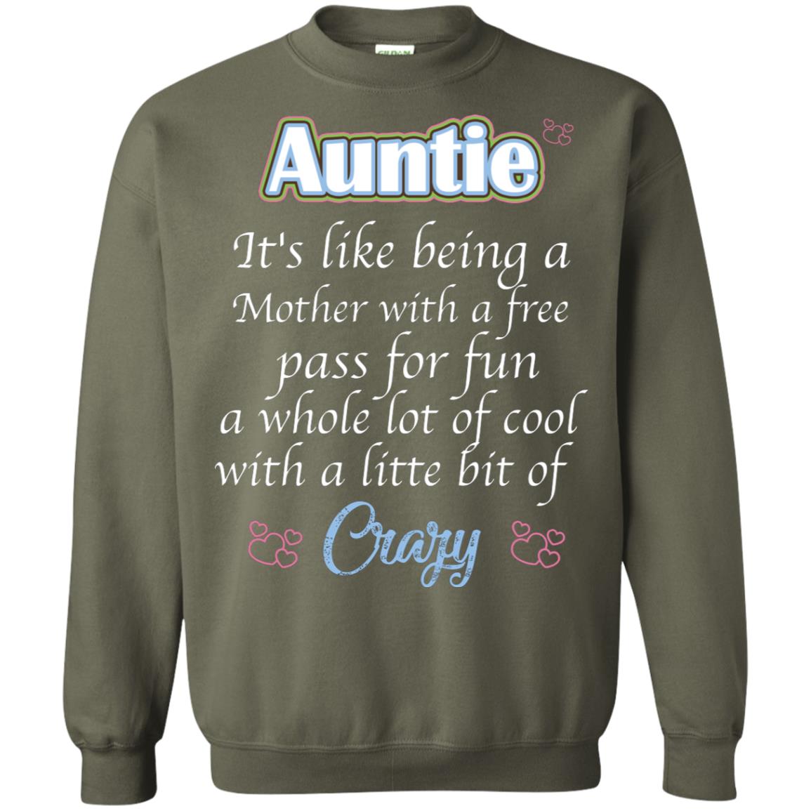 Auntie It's Like Being A Mother With A Free Pas For Fun A Whole Lot Of Cool With A Little Bit Of Crazy Military Green