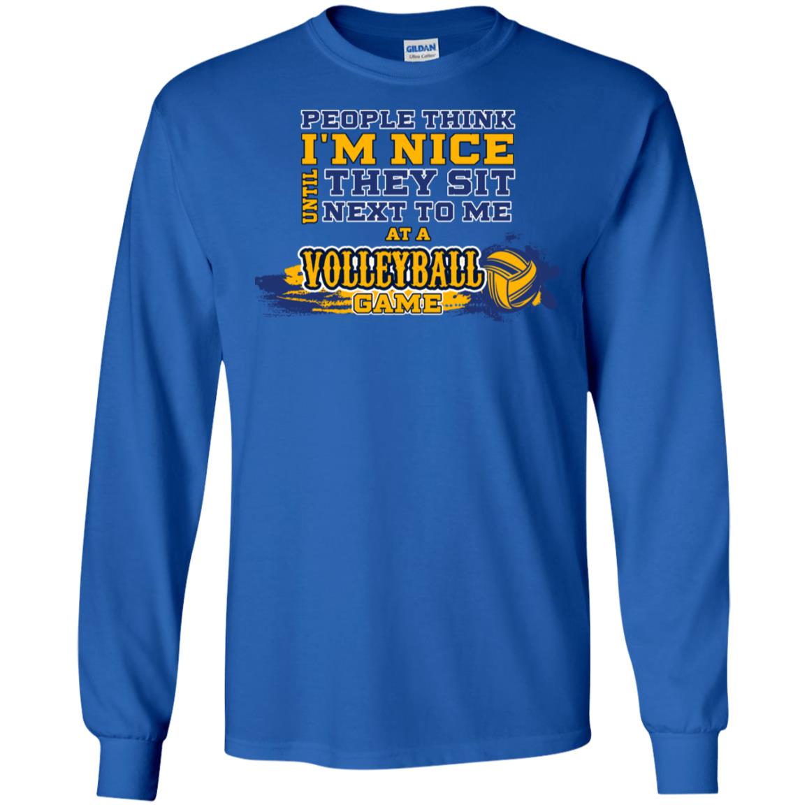 People Think I'm Nice Until They Sit Next To Me At A Volleyball Game Shirt For Mens Or Womens Royal