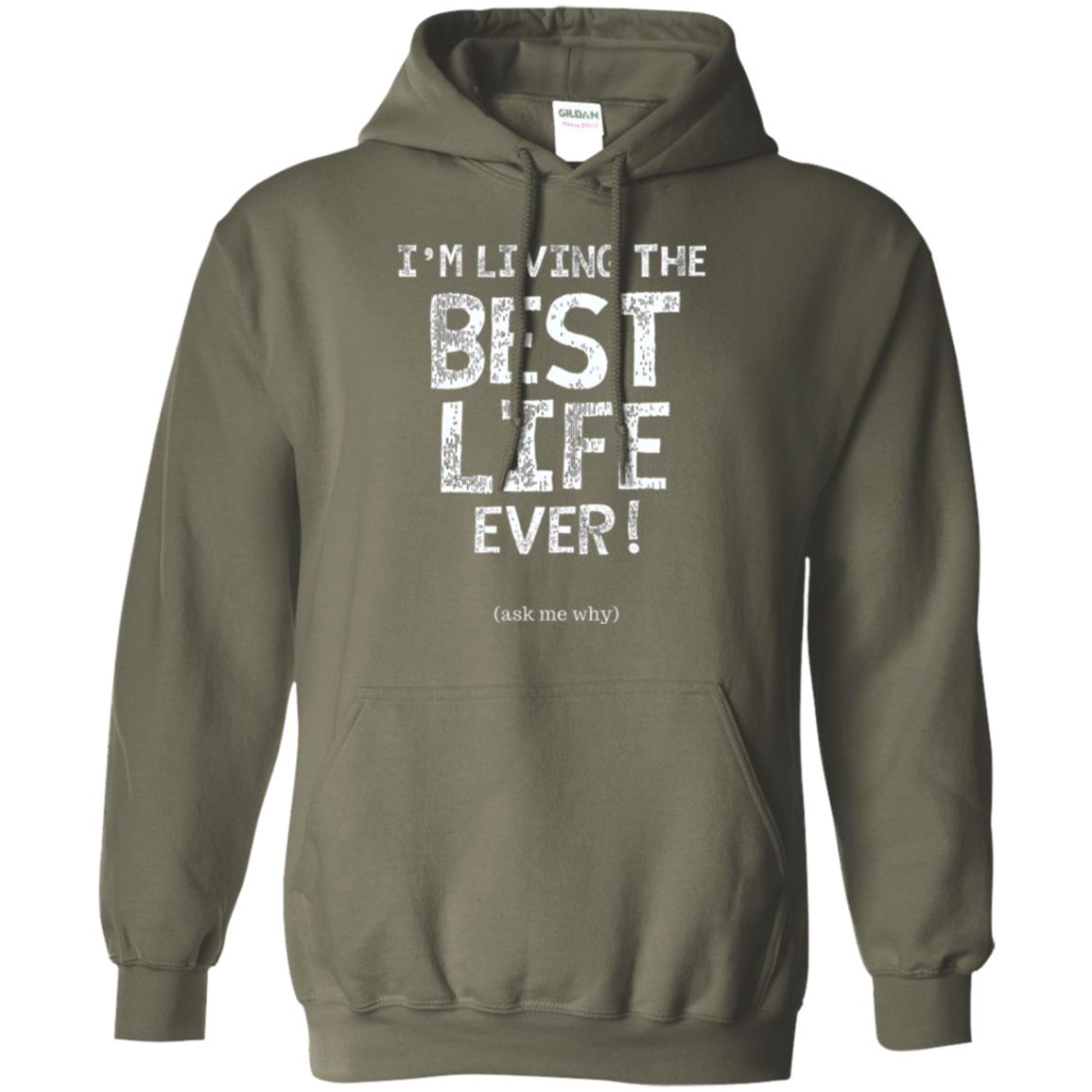 I_m Living The Best Life Ever T-shirt Military Green
