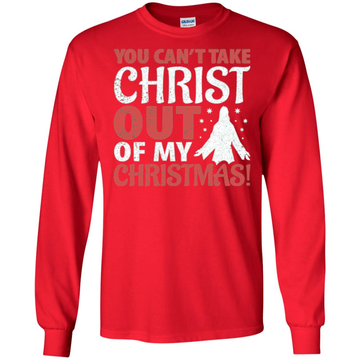 Christian T-shirt You Can_t Take Christ Out Of My Christmas Red