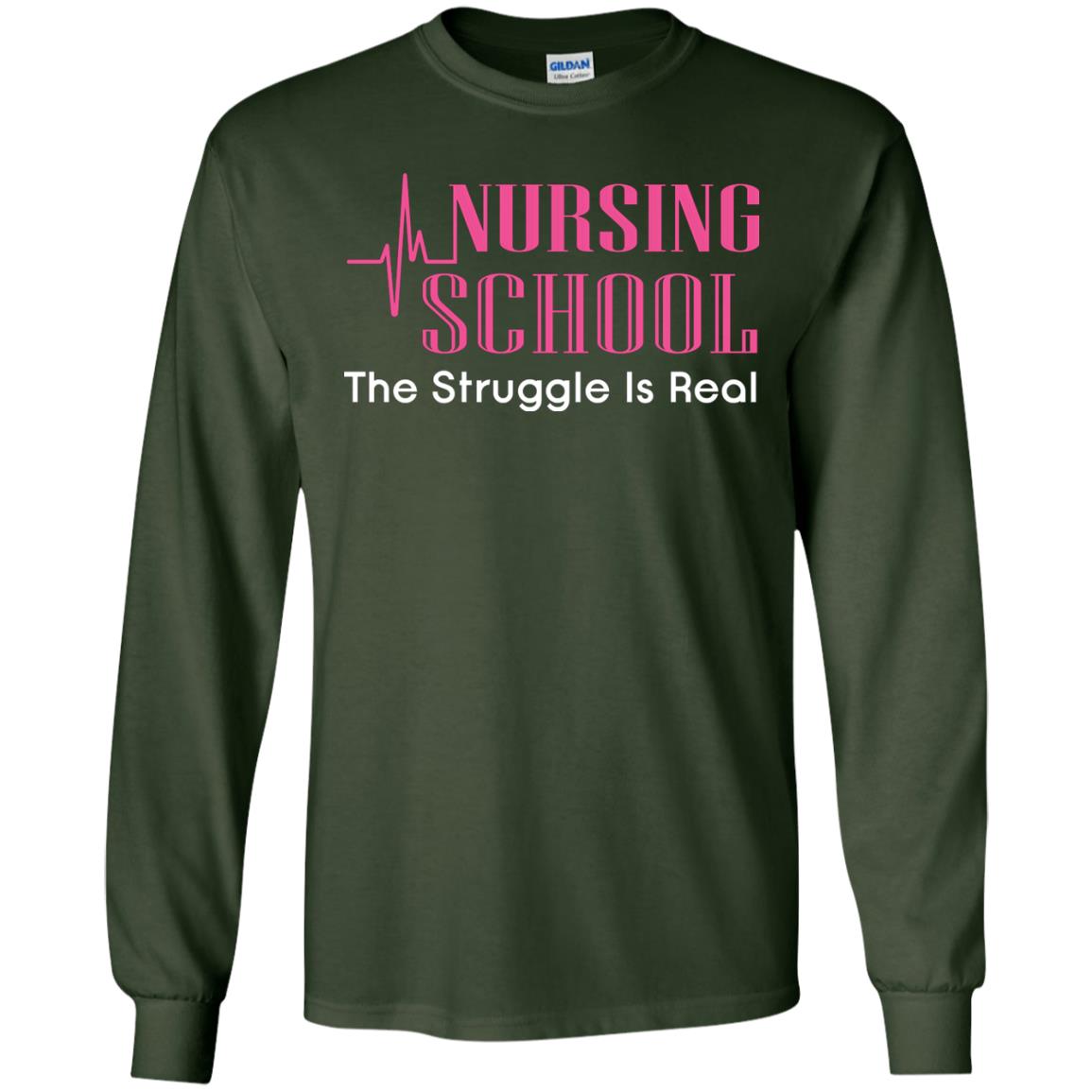 Nursing School The Struggle Is Real Nurse Gift Shirt For Student Forest Green