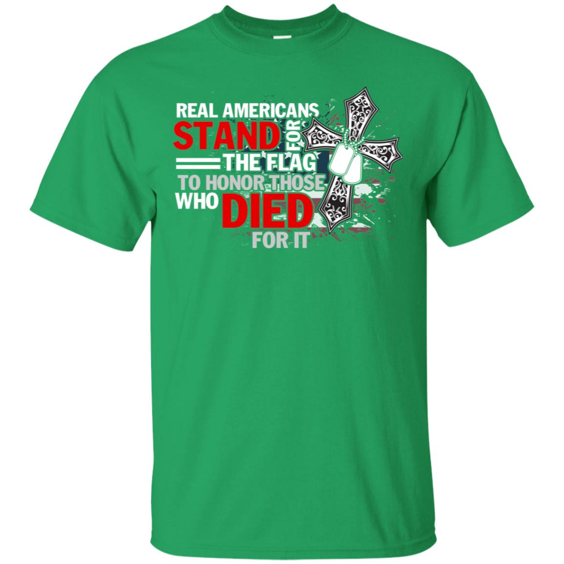 Real Americans Stand For The Flag To Honor Those Who Died For It Veteran Shirt Irish Green