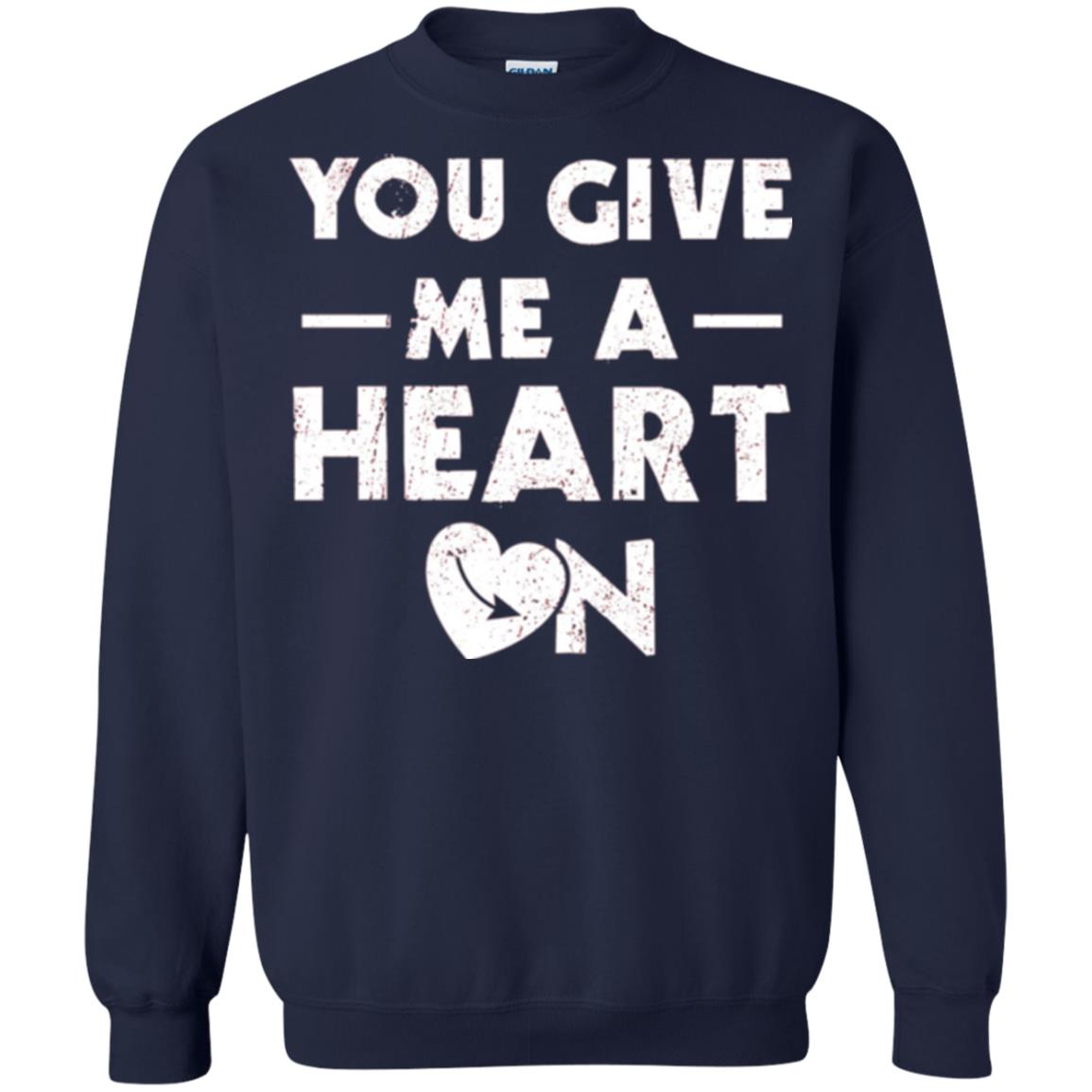 Funny Valentine_s Day Saying T-shirt You Give Me A Heart On Navy