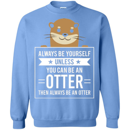 Otter Lovers T-shirt Always Be Yourself Unless You Can Be An Otter Carolina Blue