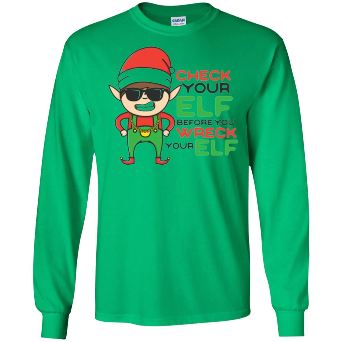 Christmas T-shirt Check Your Elf Before You Wreck Your Elf Irish Green