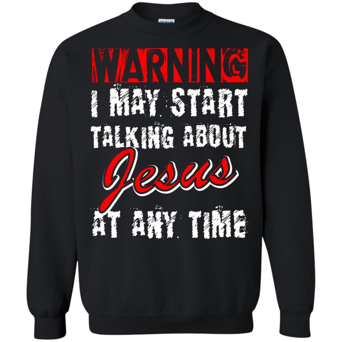 Christian T-shirt Warning I May Start Talking About Jesus At Any Time Black