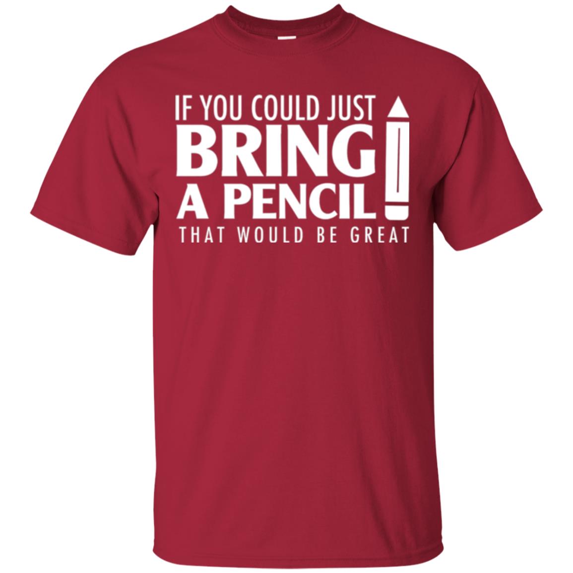 Student T-shirt If You Could Just Bring A Pencil Cardinal