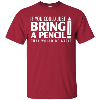 Student T-shirt If You Could Just Bring A Pencil Cardinal