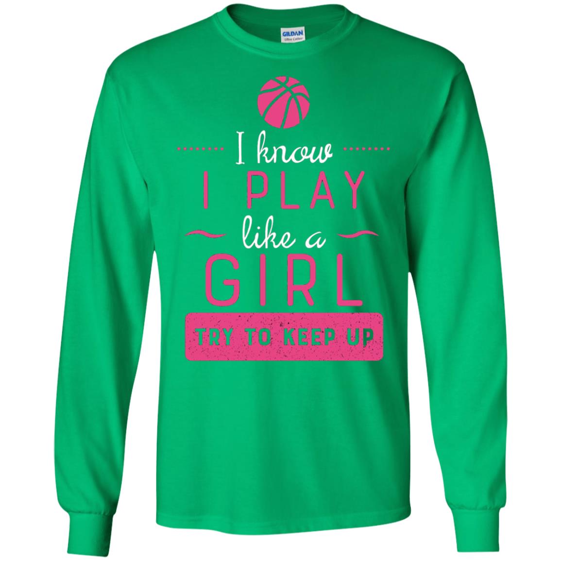 Basketball Shirt -girls Play Like A Girl Try To Keep Up Irish Green