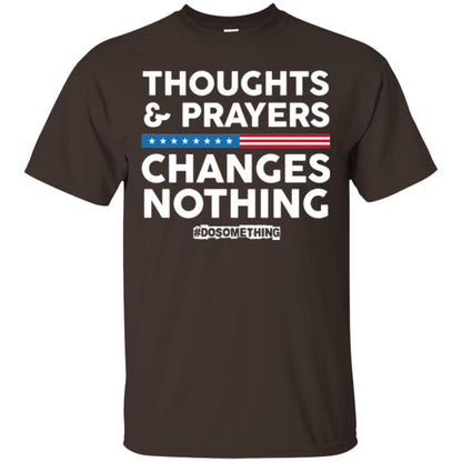 Thoughts And Prayers Changes Nothing Anti Gun T-shirt Dark Chocolate