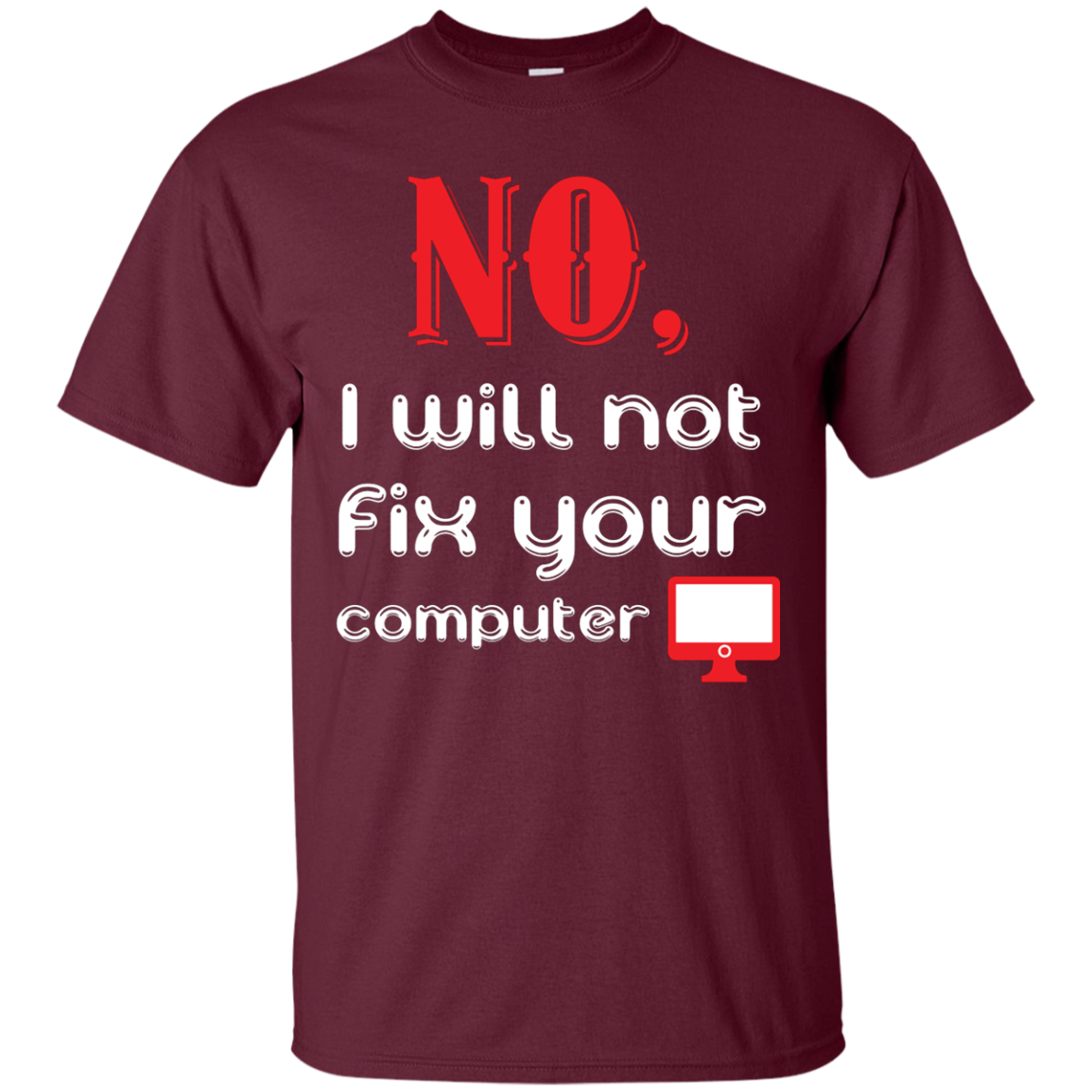 Programmer T-Shirt No, I Will Not Fix Your Computer Maroon