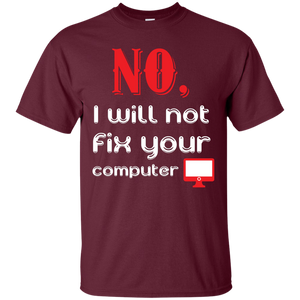 Programmer T-Shirt No, I Will Not Fix Your Computer