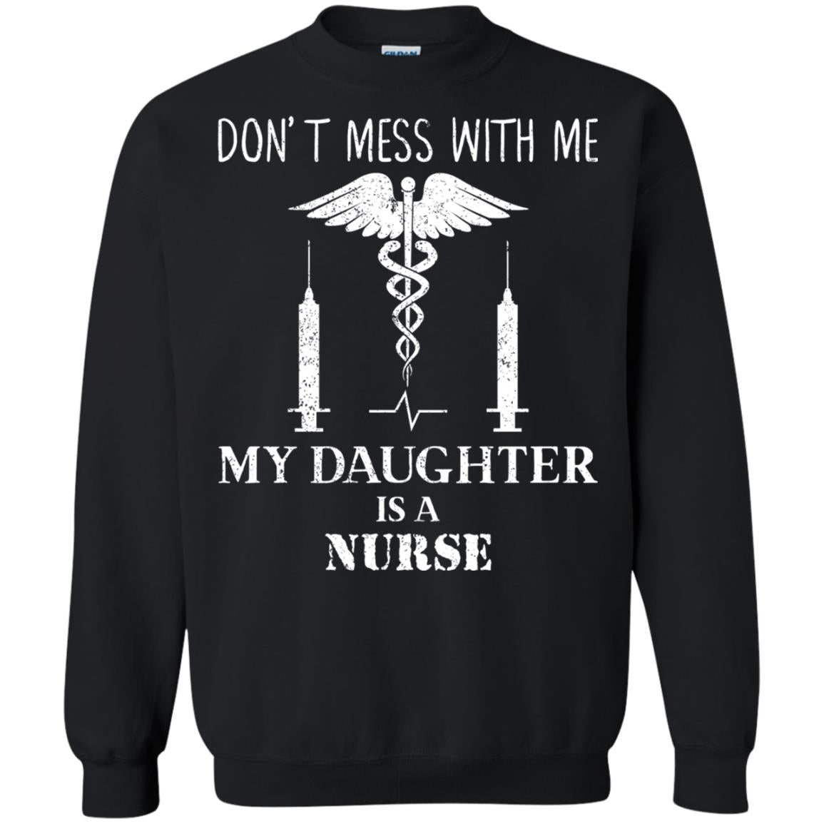 Dont Mess With Me My Daughter Is A Nurse T-shirt Black