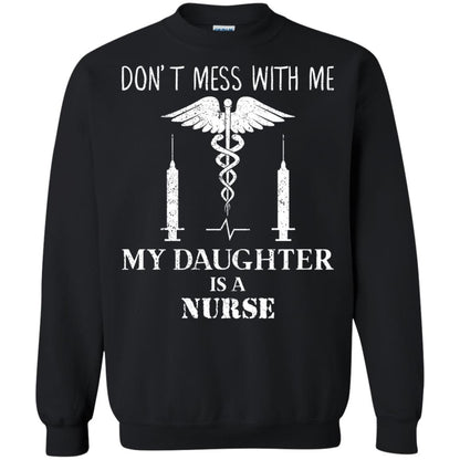 Dont Mess With Me My Daughter Is A Nurse T-shirt Black