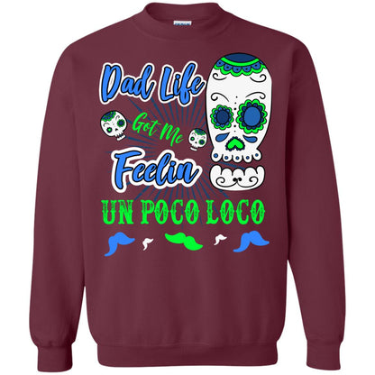 Dad Life Got Me Feelin Un Poco Loco Cinco De Mayo Daddy Shirt Maroon