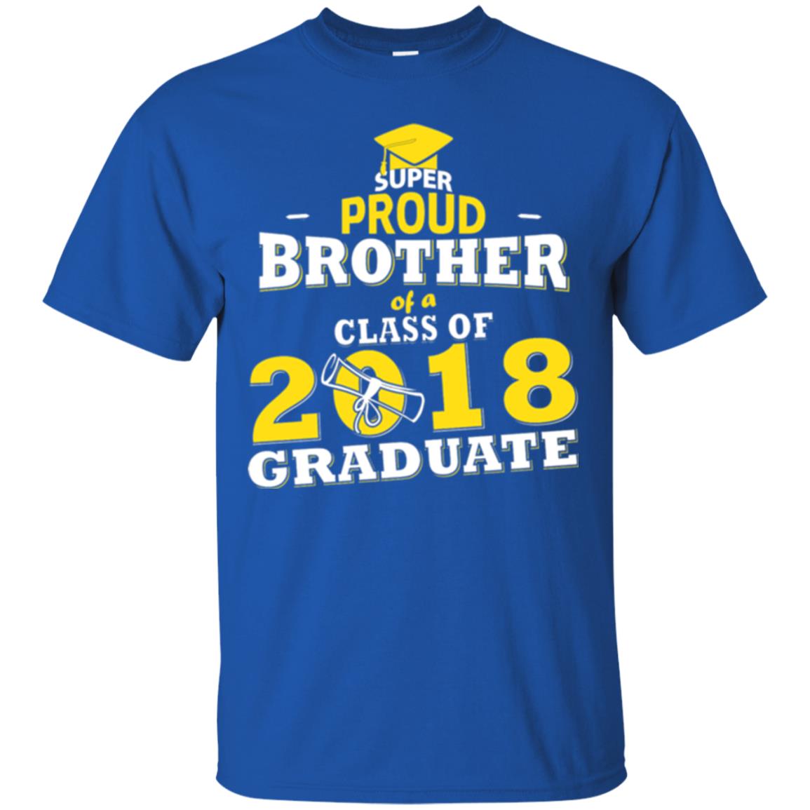 Super Proud Brother Of A 2018 Graduate Family T-shirt Royal
