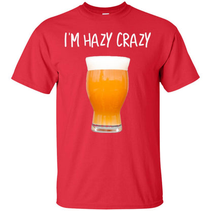 Funny Craft Beer Tshirt I_m Hazy Crazy Red