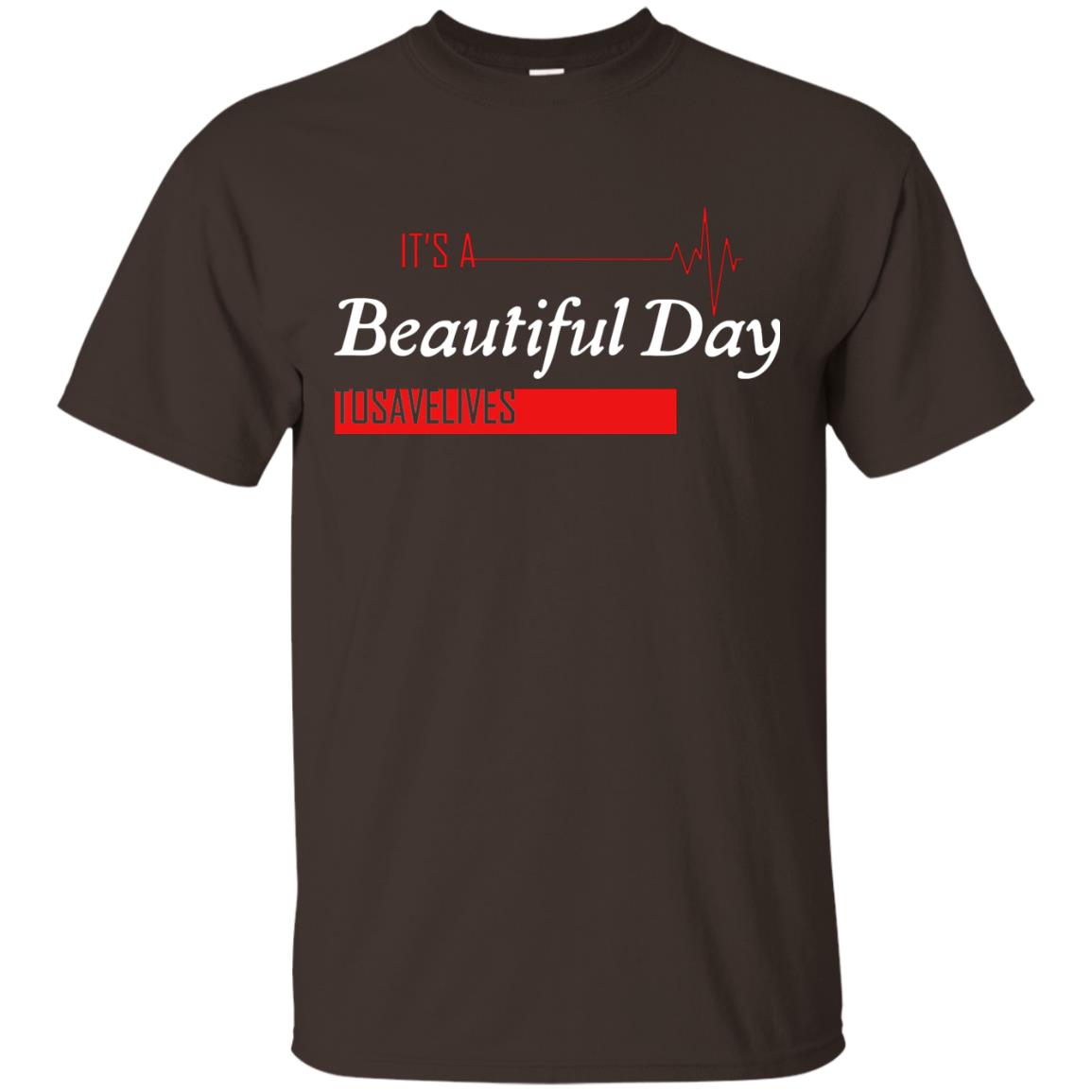 It_s A Beautiful Day To Save Lives International Nurses Day T-shirt Dark Chocolate