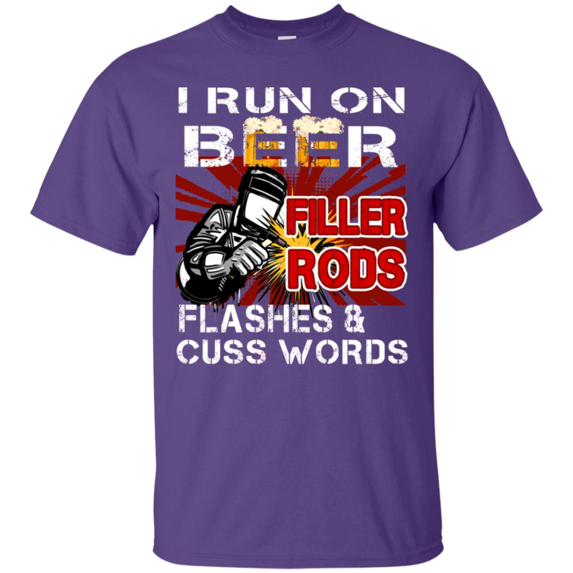 I Run On Beer Filler Rods Flashes And Cuss Words Welder Gift Shirt Purple
