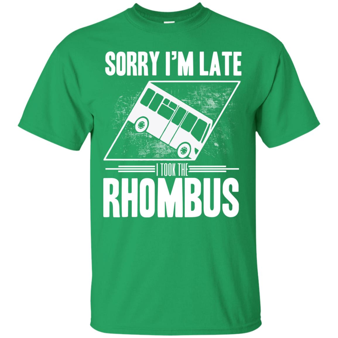 Sorry I'm Late, I Took The Rhombus Irish Green