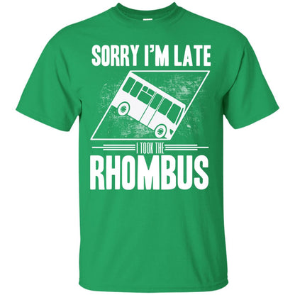 Sorry I'm Late, I Took The Rhombus Irish Green