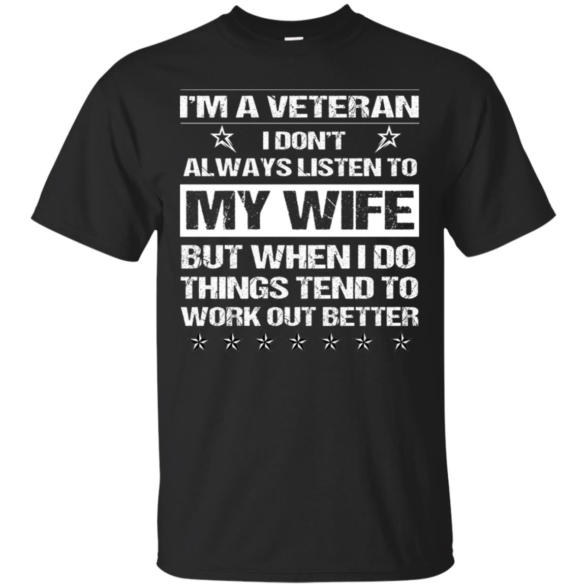 Im A Veteran I Dont Always Listen To My Wife Shirt Black