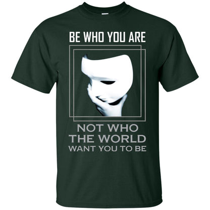 Be Who You Are Not The World Want You To Be Shirt Forest