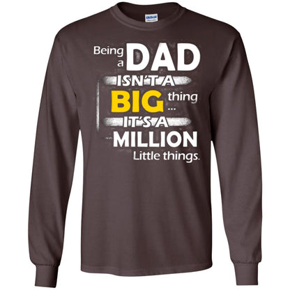 Being A Dad Isn_t A Big Thing It_s A Million Little Things Daddy T-shirt Dark Chocolate