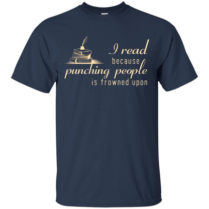 I Read Because Punching People Is Frowned Upon Reading Lovers Shirt Navy