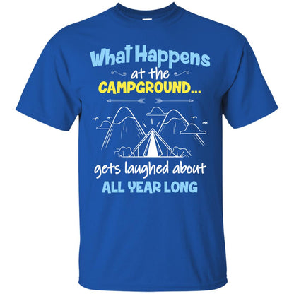 What Happens At The Campground Gets Laughed About All Year Long Camping Shirt Royal