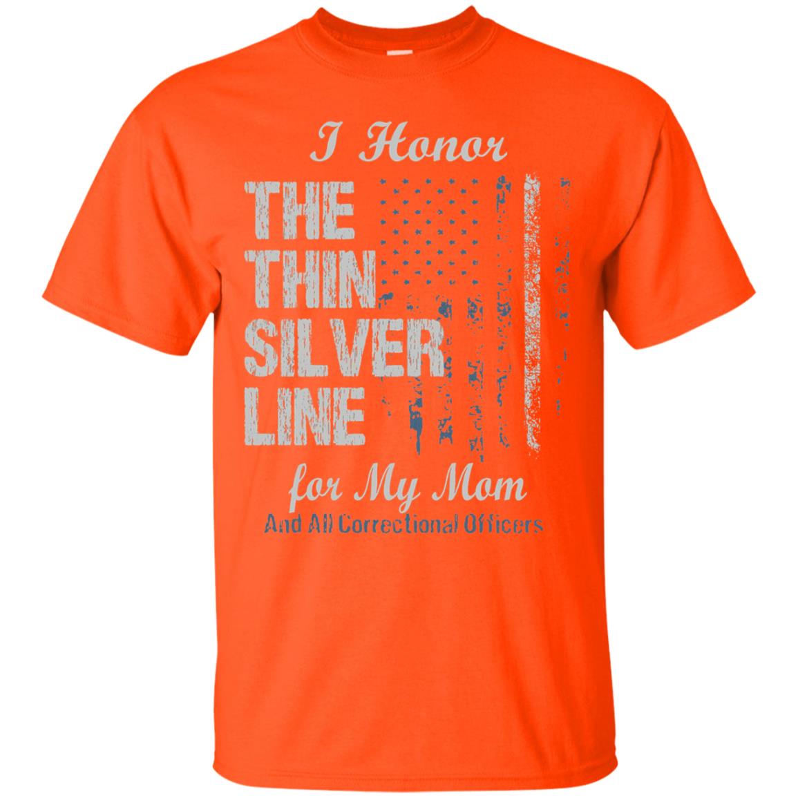 I Hornor The Thin Silver Line For My Mom And All Correctional Officers Shirt Orange