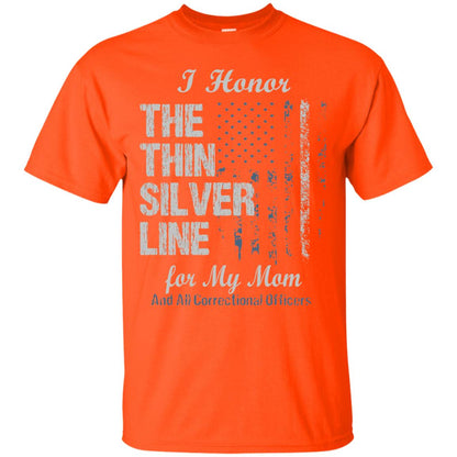 I Hornor The Thin Silver Line For My Mom And All Correctional Officers Shirt Orange