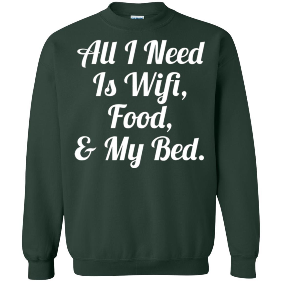 All I Need Is Wifi Food My Bed T-shirt Forest Green