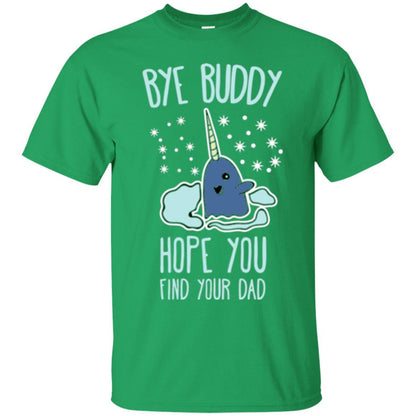 Family T-shirt Bye Buddy Hope You Find Your Dad Irish Green
